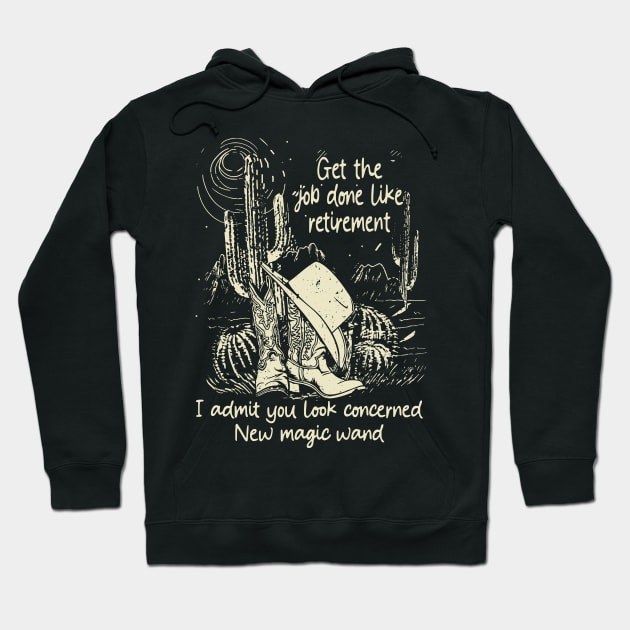 Get The Job Done Like Retirement, I Admit You Look Concerned Cactus Boots Cowboy Mountains Hoodie by Beetle Golf